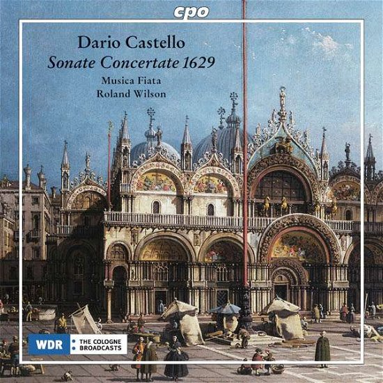 Cover for Castello,dario / Wilson,roland / Musica Fiata · Sonate Concertate 1629 (CD) (2016)