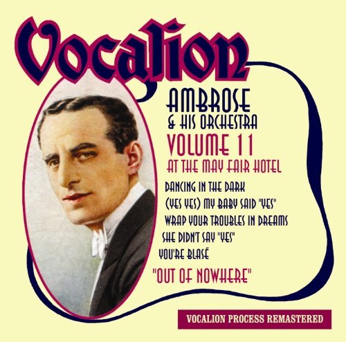 Vol.  11 out of Nowhe - Ambrose & His Orchestra - Musiikki - Vocalion - 0765387616120 - maanantai 7. joulukuuta 2009