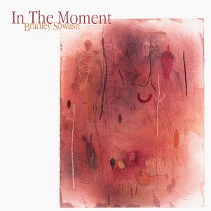 Cover for Bradley Sowash · In the Moment (CD) (2001)