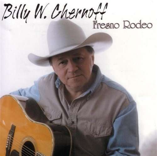 Big Time Fresno Rodeo - Billy Chernoff - Musik - CD Baby - 0775020657120 - 11 april 2006