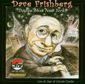 Do You Miss New York: Live at Jazz Lincoln Center - Dave Frishberg - Musikk - Arbors Records - 0780941129120 - 2. september 2003