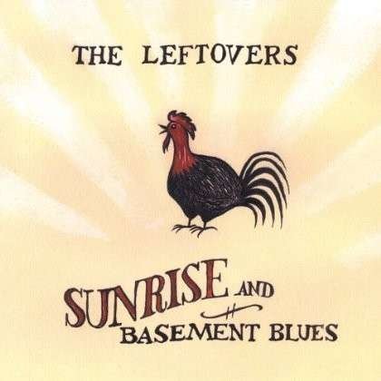 Cover for Leftovers · Sunrise &amp; Basement Blues (CD) (2004)