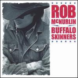 Buffalo Skinners - Rob Mcnurlin - Muziek - Buffalo Skinner Recordings - 0783707911120 - 1 juni 2004