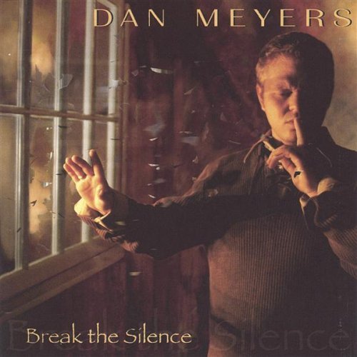 Break the Silence - Dan Meyers - Musik - Voyage Llc. - 0783707953120 - 19. oktober 2004