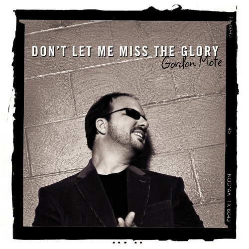 Cover for Gordon Mote · Don't Let Me Miss The.. (CD) (2008)