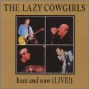 Cover for Lazy Cowgirls · Lazy Cowgirls - Here &amp; Now: Live (CD) [Live edition] (2023)