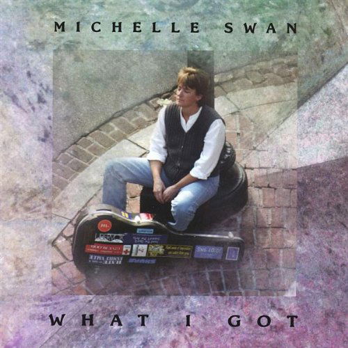 Cover for Michelle Swan · What I Got (CD) (2004)