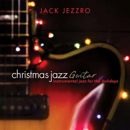 Christmas Jazz Guitar - Jack Jezzro - Muziek - GREEN HILL - 0792755617120 - 19 oktober 2018