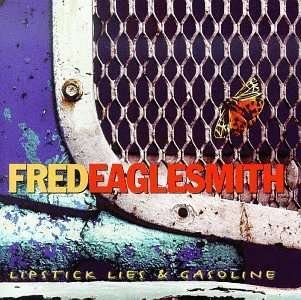 Cover for Fred Eaglesmith · Lipstick Lies &amp; Gasoline (CD) (2017)