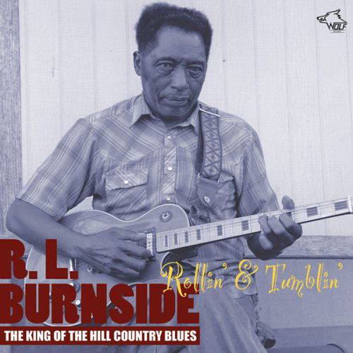 Rollin Tumblin - The King Of The Hill Country Blues - R.l.burnside - Musiikki - WOLF RECORDS - 0799582092120 - maanantai 12. heinäkuuta 2010