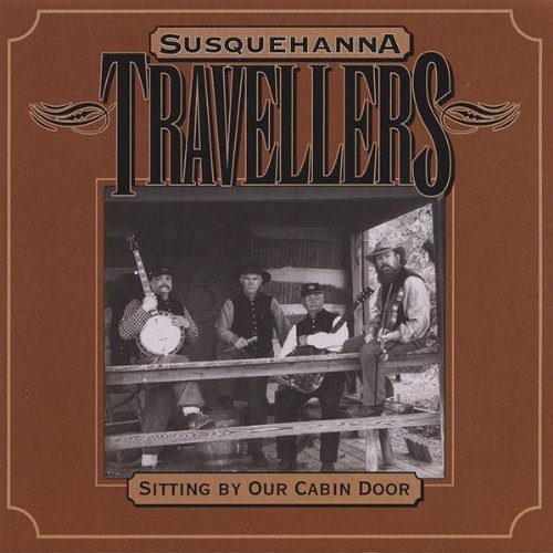 Sitting by Our Cabin Door - Susquehanna Travellers - Musiikki - CD Baby - 0801495125120 - tiistai 8. marraskuuta 2005