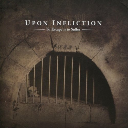 Cover for Upon Infliction · To Escape Is To Suffer (CD) (2010)