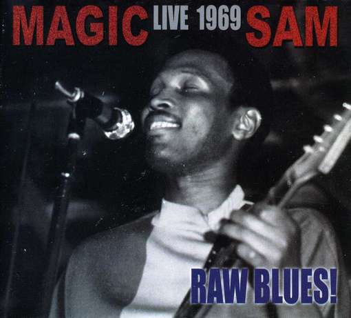 Live 1969 Raw Blues - Magic Sam - Musikk - FLOATING WORLD RECORDS - 0805772615120 - 9. juli 2012