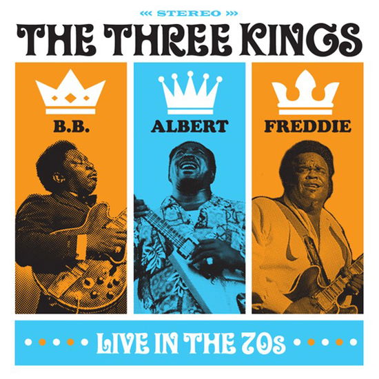 Cover for B.b. King / Albert King / Freddie King · The Three Kings Live In The 70s (CD) (2023)