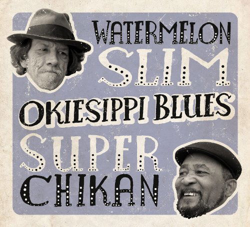 Okiesippi Blues - Watermelon Slim / Super Chikan - Musik - NORTHERN BLUES - 0809509006120 - 7. juni 2011