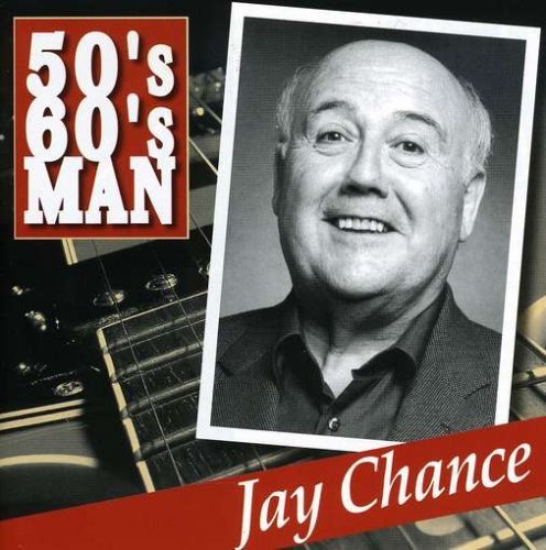 Fifties Sixties Man - Jay Chance - Musiikki - CHANCE-IT RECORDS - 0820680900120 - torstai 9. elokuuta 2007