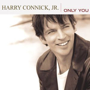 Only You - Harry -Jr.- Connick - Musiikki - SONY MUSIC ENTERTAINMENT - 0827969055120 - lauantai 30. kesäkuuta 1990