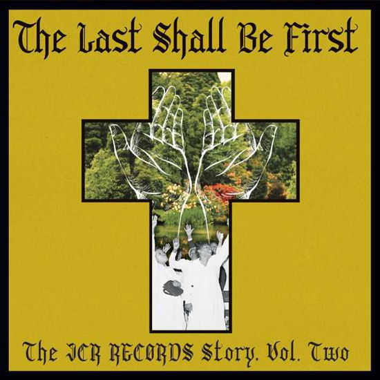 The Last Shall Be First: The Jcr Records Story. Volume 2 - Last Shall Be First: the Jcr Records Story 2 / Var - Música - BIBLE & TIRE RECORDING CO. - 0854255000120 - 18 de junho de 2021