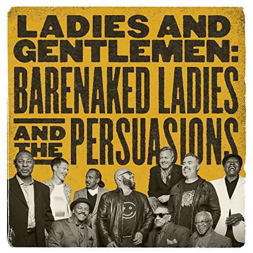 Ladies & Gentlemen: Barenaked Ladies & Persuasions - Barenaked Ladies - Music - ROCK - 0857281002120 - April 21, 2017