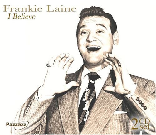I Believe - Frankie Laine - Musik - PAZZAZZ - 0883717005120 - 15 november 2007