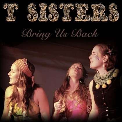 Bring Us Back - T Sisters - Música -  - 0884501676120 - 6 de fevereiro de 2012
