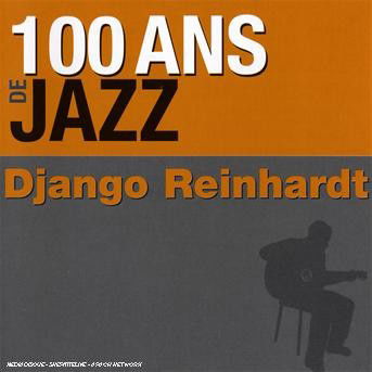 100 Ans De Jazz - Django Reinhardt - Musiikki - SONY MUSIC ENTERTAINMENT - 0886971426120 - perjantai 1. kesäkuuta 2018