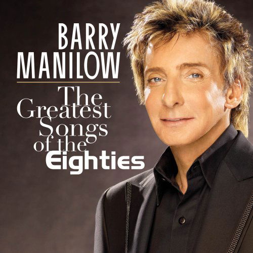 Cover for Barry Manilow · The Greatest Songs of the Eighties (CD) (2008)