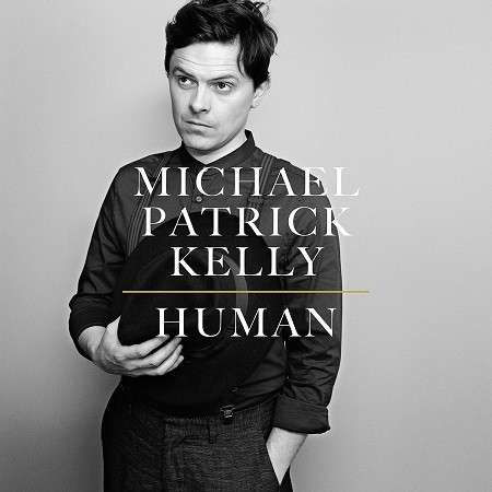 Human - Michael Patrick Kelly - Música - COLUMBIA - 0888750274120 - 18 de junho de 2015