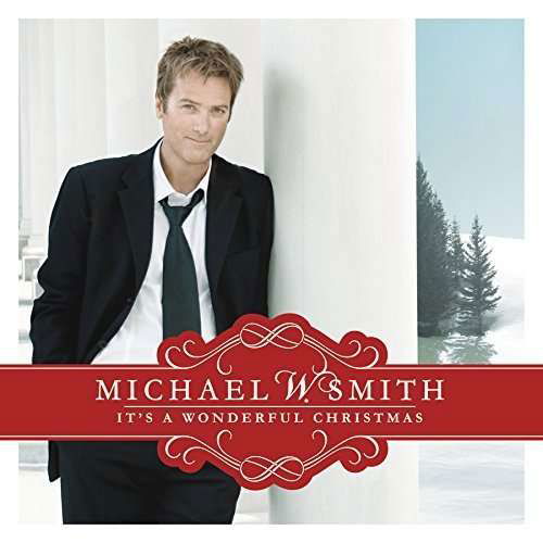 It's a Wonderful Christmas - Michael W. Smith - Musiikki - POP - 0888751222120 - tiistai 16. lokakuuta 2007