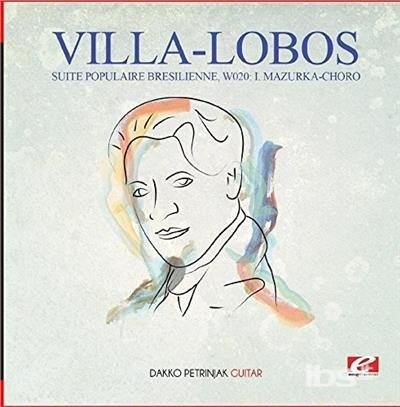 Cover for Villa-lobos · Suite Populaire Bresilienne W020: I Mazurka-Choro (CD) (2015)