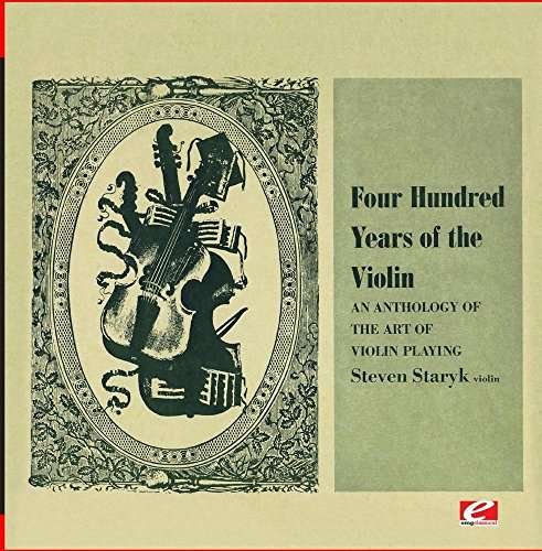 Four Hundred Years of the Violin - an Anthology - Steven Staryk - Musiikki - Essential - 0894232638120 - maanantai 24. lokakuuta 2016
