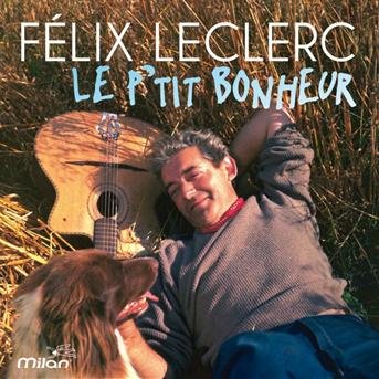 Cover for Felix Leclerc · Le P'tit Bonheur (CD) (2012)