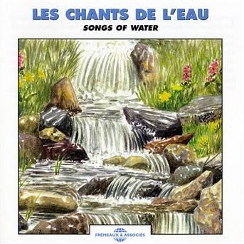 Songs Of Water - Sounds Of Nature - Musikk - FREMEAUX - 3448960267120 - 30. juni 1990