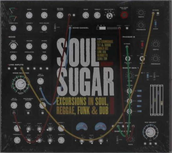 Cover for Soul Sugar · Excursions In Soul Reggae Funk &amp; Dub (CD) (2021)