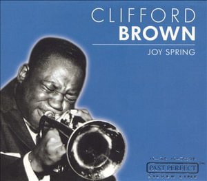 Joy Spring - Clifford Brown - Musiikki - PAST PERFECT - 4011222203120 - perjantai 18. marraskuuta 2022