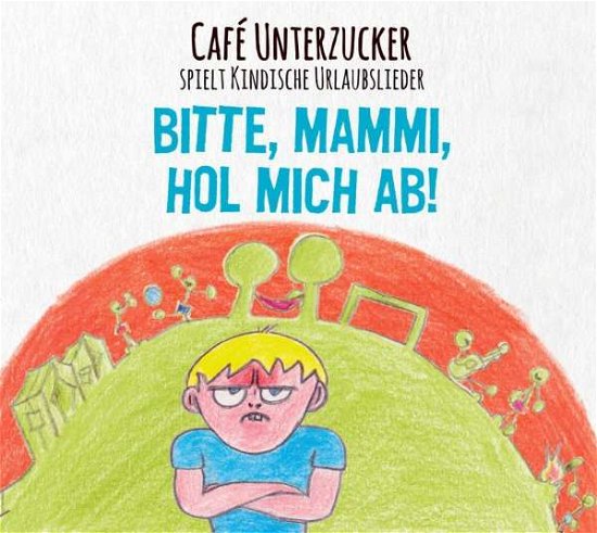 Cover for Cafe Unterzucker · Bitte, Mammi, Hol Mich Ab! (CD) (2015)