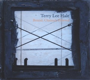 Cover for Hale Terry Lee · Bound, Chained &amp; Fettered (CD) [Digipak] (2022)