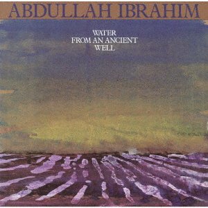 Cover for Abdullah Ibrahim · Water from an Ancient Well (CD) [Japan Import edition] (2021)