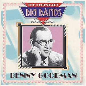 Benny Goodman - The Legendary Big Bands Series - Benny Goodman - Music - Castle Pulse - 5016073740120 - May 29, 2000