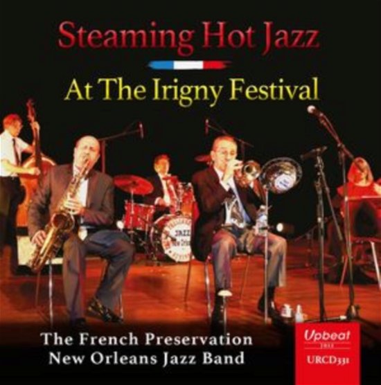 Steaming Hot Jazz At The Irigny Festival - French Preservation New Orleans Jazz Band - Musik - UPBEAT JAZZ - 5018121133120 - 8 september 2023