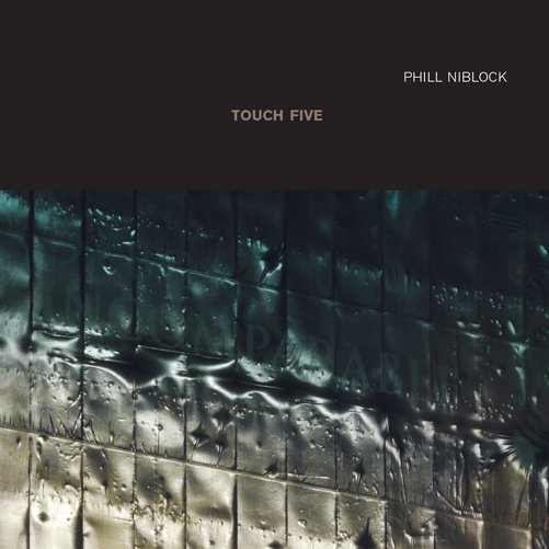 Touch Five - Phill Niblock - Music - Touch-Incunabula - 5027803149120 - October 29, 2013