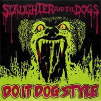 Do It Dog Style - Slaughter & the Dogs - Muziek - CAPTAIN OI! - 5032556113120 - 27 maart 2000