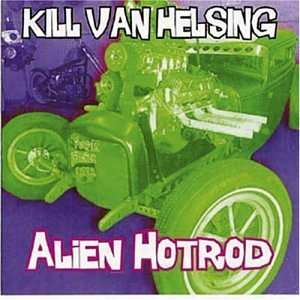 Cover for Kill Van Helsing · Alien Hotrod (CD)