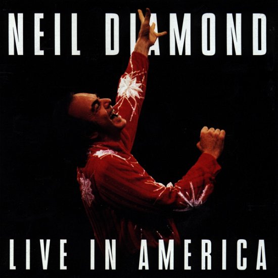 Live In America - Neil Diamond - Music - SONY MUSIC - 5099747721120 - July 4, 1994