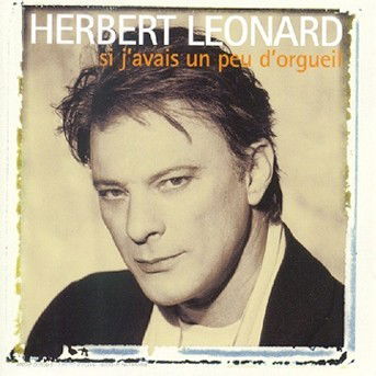 Cover for Herbert Leonard · Herbert Leonard - Si J'avais Un Peu D'orgeuil (CD)