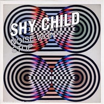 Cover for Shy Child · Noise Won't Stop (CD) (2007)