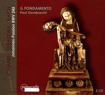 Johannes-passion Bwv 245 - Bach,j.s. / Dombrecht / Il Fondamento - Muziek - PASSACAILLE - 5425004849120 - 1 september 2009