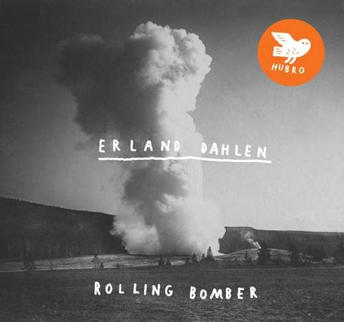 Rolling Bomber - Erland Dahlen - Música - HUBRO - 7033662035120 - 27 de março de 2012