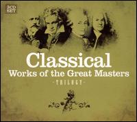 Cover for Classical · Works Of The Great Masters - Trilogy-VARIOUS ARTISTS (CD) (2007)