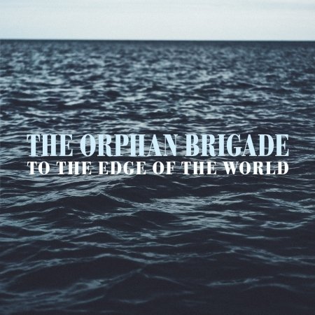 Cover for Orphan Brigade · To the Edge of the World (CD) (2019)